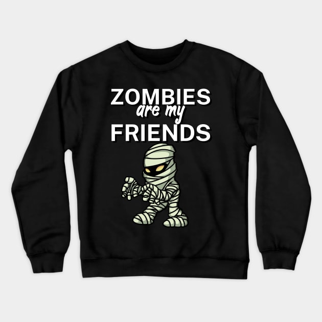 Zombies are my friends Crewneck Sweatshirt by maxcode
